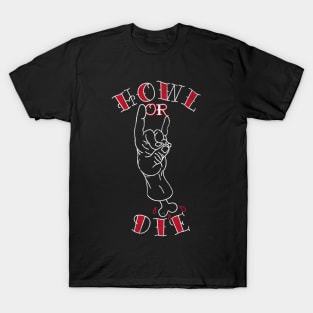 Howl or Die T-Shirt